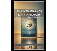 The Mahavakyas of Upanishads: A Beginner’s Journey to Self-Realization (Vedas, Upanishads and Gita - timeless wisdom series)