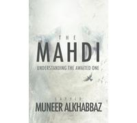 The Mahdi: Understanding the Awaited One