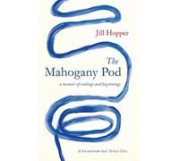 The Mahogany Pod: A Memoir of Endings and Beginnings