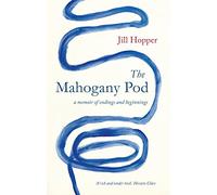 The Mahogany Pod: A Memoir of Endings and Beginnings