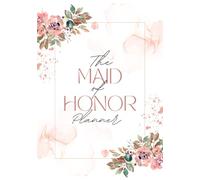 The Maid of Honor Planner: A Check-List Journal to Organize and Check Off Maid of Honor Duties Counting Down to the Big Day