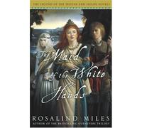 The Maid of the White Hands: The Second of the Tristan and Isolde Novels by Rosalind Miles (4-Jan-2005) Paperback