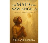 The Maid Who Saw Angels: A Servant's Divine Insight (Faith)