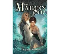 The Maiden Ship: Book 1 of 3