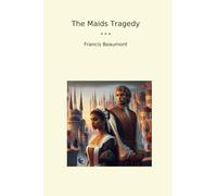 The Maids Tragedy (Classic Books)