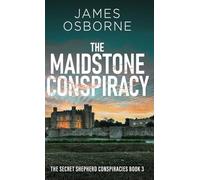 The Maidstone Conspiracy: 3 (The Secret Shepherd Conspiracies)