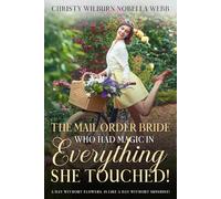 The Mail Order Bride Who Had Magic In Everything She Touched!: A day without flowers, is like a day without sunshine!