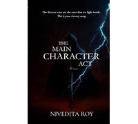 The Main Character Act: A narrative exploration of the intersection of personal destiny and the stories we choose to live.