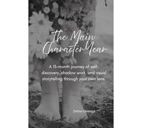 The Main Character Year Journal: A 12-month journey of self-discovery, shadow work, and visual storytelling through your own lens.