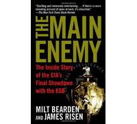 The Main Enemy: The Inside Story of the CIA's Final Showdown with the KGB Reprint edition by Bearden, Milton, Risen, James (2004) Mass Market Paperback