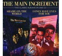 The Main Ingredient - Shame On The World/I Only Have Eyes For You