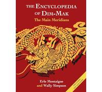 The Main Meridians (Encyclopedia of Dim Mak): The Main Meridians