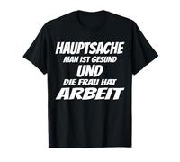 The Main Thing is That You are Healthy and The Woman has a Job, a Relationship T-Shirt