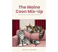 The Maine Coon Mix-Up: A Feel-Good, Clean Romance Where Two Cats Bring Two Hearts Together (The Mix-Up Rom-Com Series)