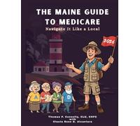 The Maine Guide to Medicare: Navigate It Like A Local