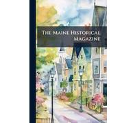 The Maine Historical Magazine