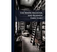 The Maine Register, and Business Directory