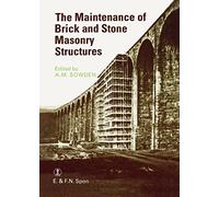 The Maintenance of Brick and Stone Masonry Structures