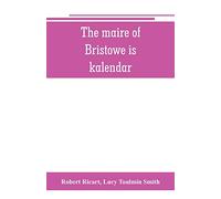 The maire of Bristowe is kalendar