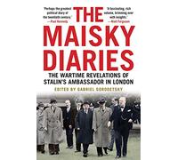 The Maisky Diaries : The Wartime Revelations of Stalin's Ambassador in London