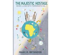 The Majestic Hostage: 1 (When I Lived with Terrorists)