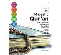 The Majestic Qur’an: 50+ Inspiring Colouring Activities to Discover Allah's Divine Message & Wisdom (Visual World (العالَم المُصَوَّر))
