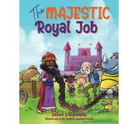 The MAJESTIC Royal Job: The perfect kids book - A wonderfully illustrated tale about facing challenges and succeeding