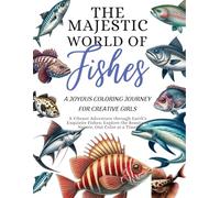The Majestic World of Fishes - A JOYOUS COLORING JOURNEY FOR CREATIVE GIRLS: Featuring Authentic Images - Color interior Pages of Real Fish Photographs (Realistic images coloring books)