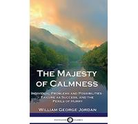 The Majesty of Calmness: Individual Problems and Possibilities - Failure as Success, and the Perils of Hurry
