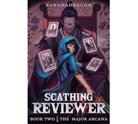 The Major Arcana: A Satirical Litrpg Progression Fantasy: 2 (Scathing Reviewer)