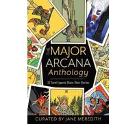 The Major Arcana Anthology : 22 Tarot Experts Share Their Stories