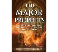 The Major Prophets: Theology, History, and Prophetic Revelation from Isaiah to Daniel (Academic Books for Bible Students)