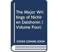 The Major Writings of Nichiren Daishonin (Volume Four)