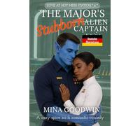 The Major's Stubborn Alien Captain Deutsche Übersetzung: A Cozy Spice Sci-Fi Romantic Comedy (Love at Hot Mess Station Deutsche)
