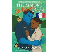 The Major's Stubborn Alien Captain Traduction Française: A Cozy Spice Sci-Fi Romantic Comedy (Love in Hot Mess Station Française)
