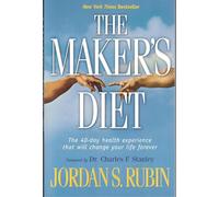 The Maker's Diet: The 40-day Health Experience That Will Change Your Life Forever