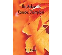 The Makers of Canada: Champlain