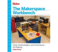 The Makerspace Workbench: Tools, Technologies and Techniques for Making