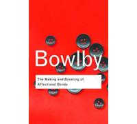 The Making and Breaking of Affectional Bonds (Routledge Classics) by John Bowlby (2005-09-08)
