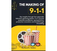 The Making Of 9-1-1: Key insights through first responder television spanning season 1 to 9 uncover ensemble excellence, representation, production innovation and breakthrough storytelling