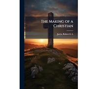 The Making of a Christian