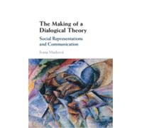 The Making of a Dialogical Theory : Social Representations and Communication