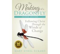 The Making of a Dragonfly: Following Christ Through the Winds of Change: 1 (Dragonfly Book)