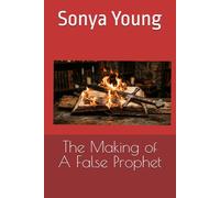 The Making of A False Prophet