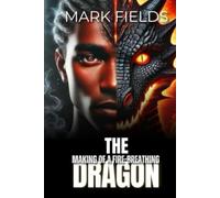The Making of a Fire Breathing Dragon (Dragon Series)