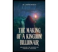 THE MAKING OF A KINGDOM BILLIONAIRE: Unlocking the Secrets of Financial Success