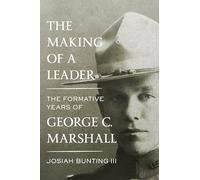 The Making of a Leader: The Formative Years of George C. Marshall