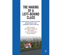The Making of a Left-Behind Class: Educational Stratification, Meritocracy and Widening Participation