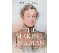 The Making of a Man: Aleksandr Aleksandrov, Transsexuality, and Imperial Russia
