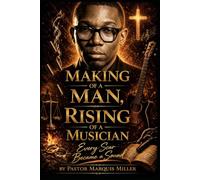 The Making of a Man, Rising of a Musician